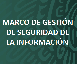 MARCO DE GESTIÓN DE SEGURIDAD DE LA INFORMACIÓN